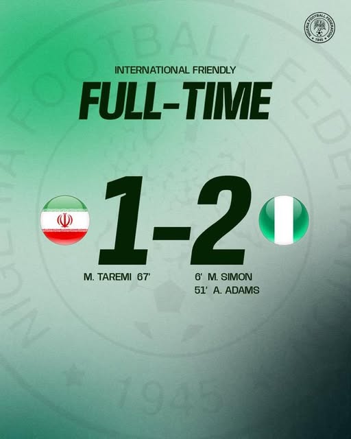 Super Eagles Stun World Cup-Bound Iran as Simon, Adams Strike in Gritty 2-1 Win